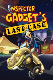 Inspector Gadget’s Last Case