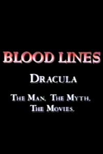 Blood Lines: Dracula – The Man. The Myth. The Movies.