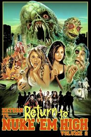 Return to… Return to Nuke ‘Em High aka Vol. 2