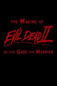 The Making of ‘Evil Dead II’ or The Gore the Merrier