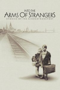 Into the Arms of Strangers: Stories of the Kindertransport