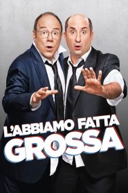 L’abbiamo fatta grossa