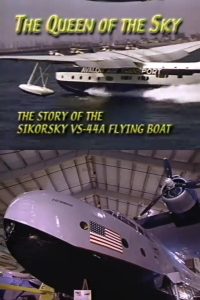 The Queen of the Sky: The Story of the Sikorsky VS-44A Flying Boat