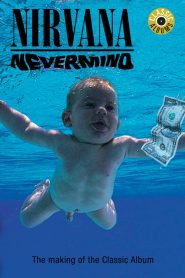 Classic Albums: Nirvana – Nevermind