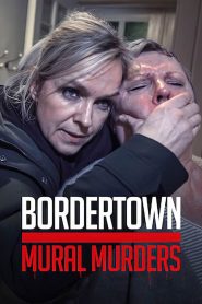 Bordertown: The Mural Murders