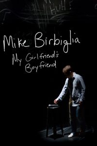 Mike Birbiglia: My Girlfriend’s Boyfriend