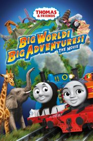 Thomas & Friends: Big World! Big Adventures! The Movie