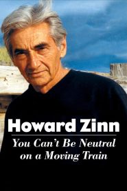 Howard Zinn: You Can’t Be Neutral on a Moving Train