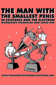 The Man with the Smallest Penis in Existence and the Electron Microscope Technician Who Loved Him