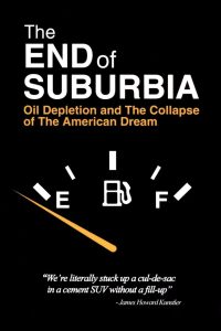 The End of Suburbia: Oil Depletion and the Collapse of the American Dream