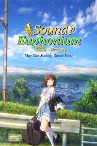 Sound! Euphonium the Movie – May the Melody Reach You!