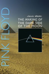 Classic Albums: Pink Floyd – The Making of The Dark Side of the Moon