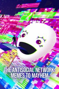 The Antisocial Network: Memes to Mayhem