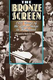 The Bronze Screen: 100 Years of the Latino Image in American Cinema