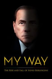 My Way: The Rise and Fall of Silvio Berlusconi