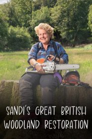 Sandi’s Great British Woodland Restoration