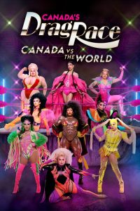 Canada’s Drag Race: Canada vs The World