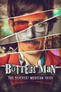 Butter Man: The Slickest Mexican Thief