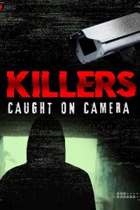 Killers: Caught on Camera