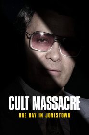 Cult Massacre: One Day in Jonestown