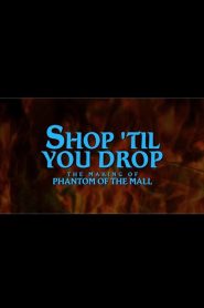 Shop Til’ You Drop!: The Making of Phantom of the Mall