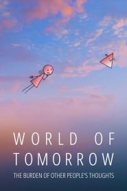 World of Tomorrow Episode Two: The Burden of Other People’s Thoughts