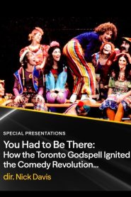 You Had to Be There: How the Toronto Godspell Ignited the Comedy Revolution…