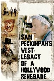 Sam Peckinpah’s West: Legacy of a Hollywood Renegade