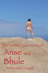The Further Adventures of Anse and Bhule in No-Man’s Land