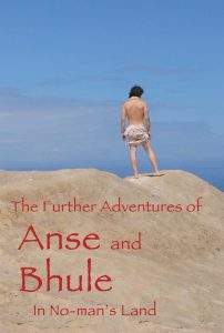 The Further Adventures of Anse and Bhule in No-Man’s Land
