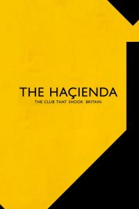 The Hacienda – The Club That Shook Britain