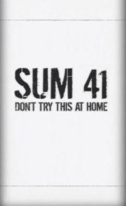 Sum 41: Don’t Try This at Home