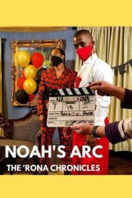 Noah’s Arc: The ‘Rona Chronicles