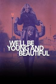 We’ll Be Young and Beautiful