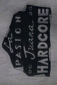 La Pasión De Juana De Hardcore