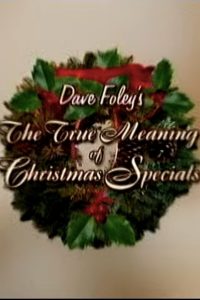 Dave Foley’s The True Meaning of Christmas Specials