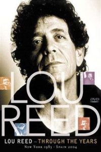 Lou Reed: Through the Years: New York 1983 – Spain 2004