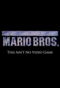 Super Mario Bros: This Ain’t No Video Game