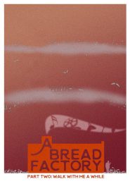 A Bread Factory, Part Two: Walk With Me A While