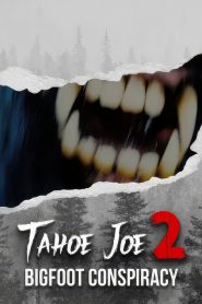 Tahoe Joe 2: The Sierra Nevada Bigfoot Conspiracy
