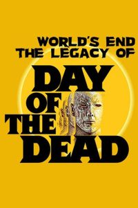The World’s End: The Legacy of ‘Day of the Dead’