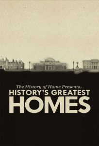 The History of Home Presents: History’s Greatest Homes