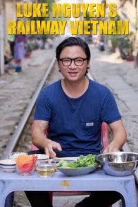Luke Nguyen’s Railway Vietnam