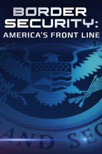 Border Security: America’s Front Line