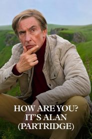 How Are You? It’s Alan (Partridge)