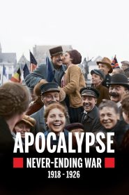 Apocalypse: Never-Ending War (1918-1926)