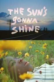 The Sun’s Gonna Shine