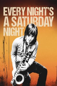 Every Night’s a Saturday Night
