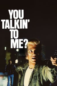 You Talkin’ to Me?
