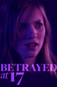 Betrayed at 17